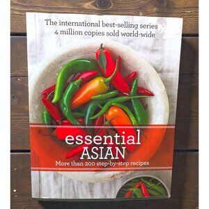 Essential Asian Cuisine Cookbook 200 Step-By-Step Recipes Chinese Thai Indian